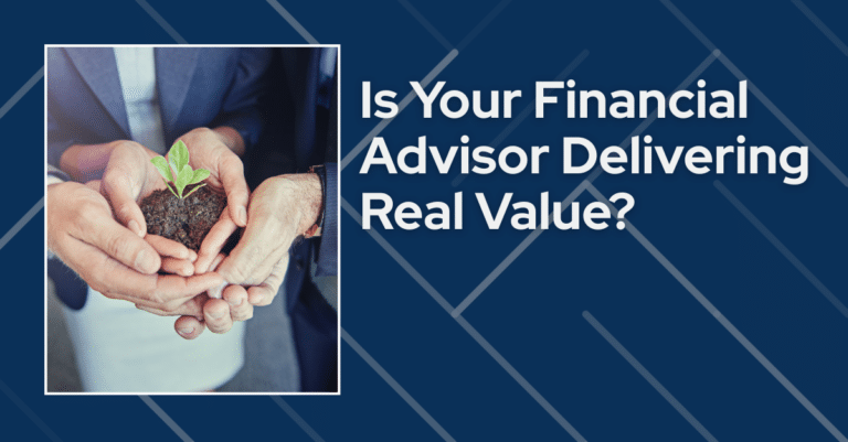 Is Your Financial Advisor Delivering Real Value?